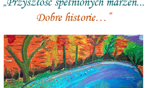 XX Konkurs  „Przyszłość spełnionych marzeń... dobre historie"
